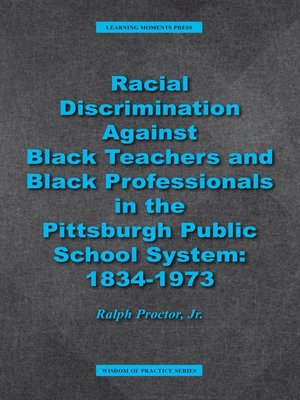 cover image of Racial Discrimination against Black Teachers and Black Professionals in the Pittsburgh Publice School System